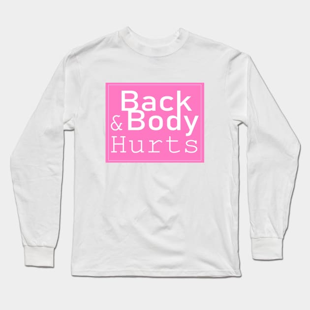 back and body hurts Long Sleeve T-Shirt by Marhaba